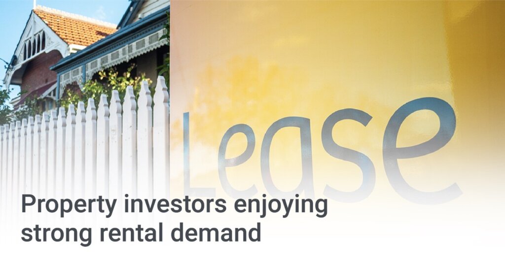 Property investors enjoying strong rental demand