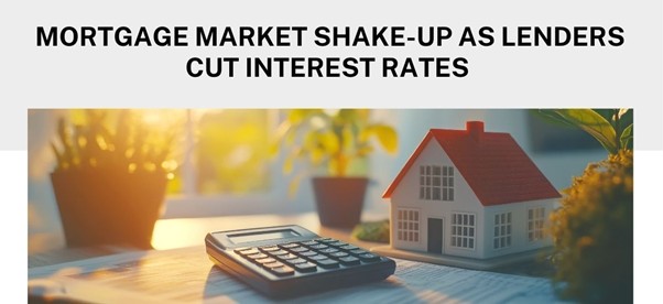 Mortgage market shake-up as lenders cut interest rates