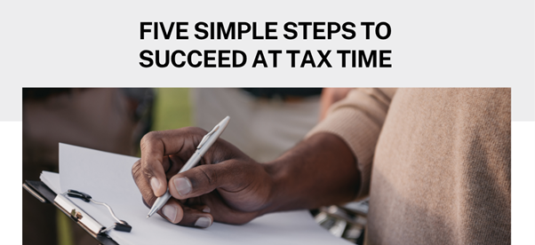 Five simple steps to succeed at tax time