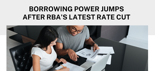Borrowing power jumps after RBA’s latest rate cut