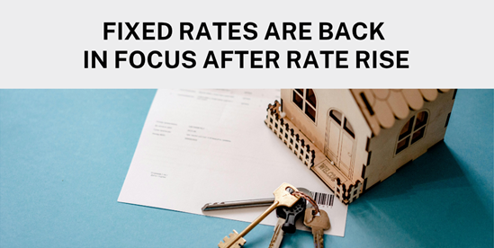 Fixed rates are back in focus after rate rise