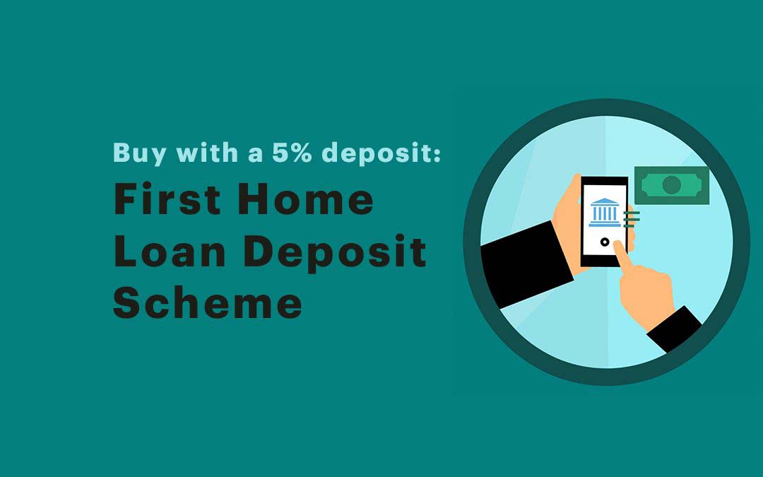 First Home Loan Deposit Scheme - COMING JANUARY 2020