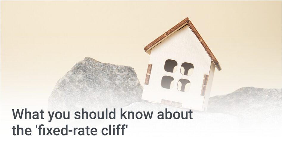What you should know about the 'fixed-rate cliff'